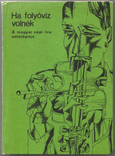 Ha folyvz volnk - A magyar npi lra antolgija