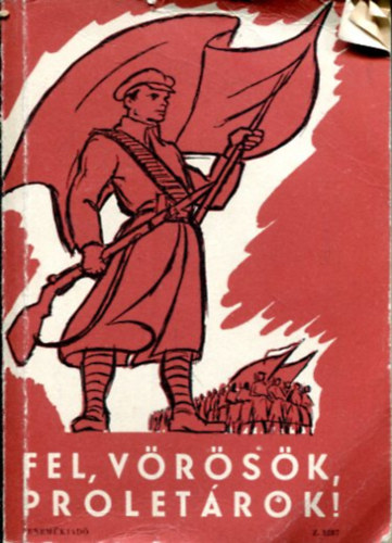 Fel,V�r�s�k,Prolet�rok !  Versek �s kott�k.