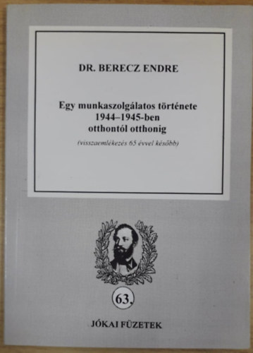 Egy munkaszolglatos trtnete 1944-1945-ben otthontl otthonig (visszaemlkezs 65 vvel ksbb)