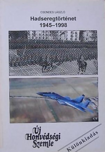 Csendes Lszl - Hadseregtrtnet 1945-1998