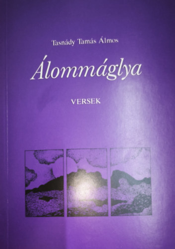 Tasnády Tamás Álmos - Álommáglya - Versek