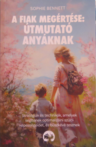 A fiak meg�rt�se: �tmutat� any�knak