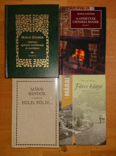 4 ktet Mrai Sndortl: Fves knyv, "Szeress egszen mellkesen s szelden", A gyertyk csonkig gnek, Fld, fld!...