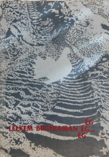 Lelkem bugyraiban �g �g... �g (Dobos L�szl� m�sodik versesk�tete)