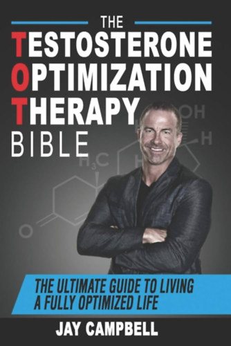 The Testosterone Optimization Therapy Bible