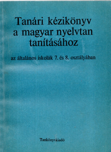 Herndi Sndor - Tanri kziknyv a magyar nyelvtan tantshoz (lt.isk. 5.-6. oszt.)