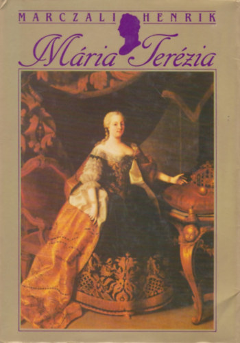 Mria Terzia 1717-1780. (Az 1891-es Franklin kiads hasonms kiadsa)