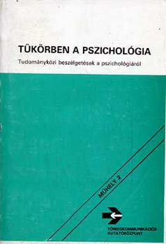 Tkrben a pszicholgia - Tudomnykzi beszlgetsek a pszicholgirl