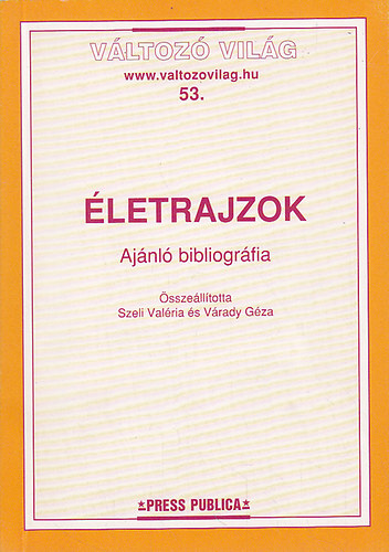 Szeli Valria; Vrady Gza - letrajzok - Ajnl bibliogrfia (Vltoz vilg 53.)