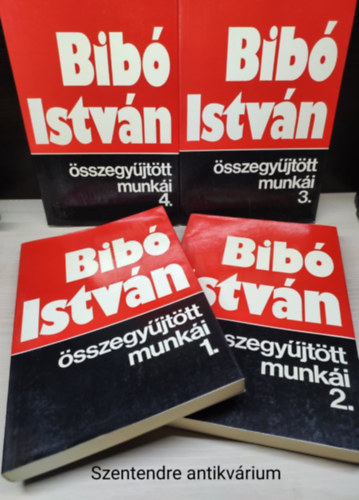 Bib� Istv�n �sszegy�jt�tt munk�i I-IV.