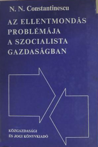 N. Constantinescu - Az ellentmonds problmja a szocialista gazdasgban