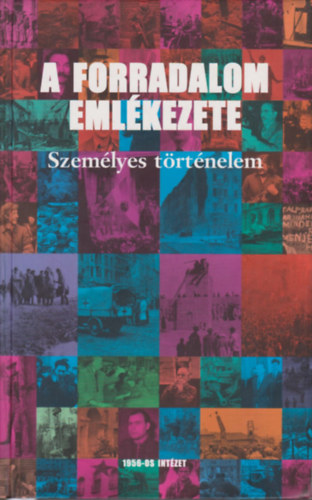 A forradalom eml�kezete - Szem�lyes t�rt�nelem