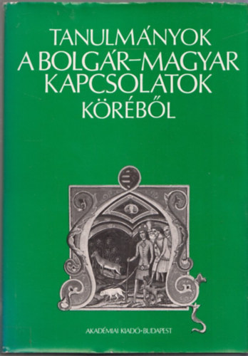 Dobrev-Juhsz-Mijatev  (szerk.) - Tanulmnyok a bolgr-magyar kapcsolatok krbl
