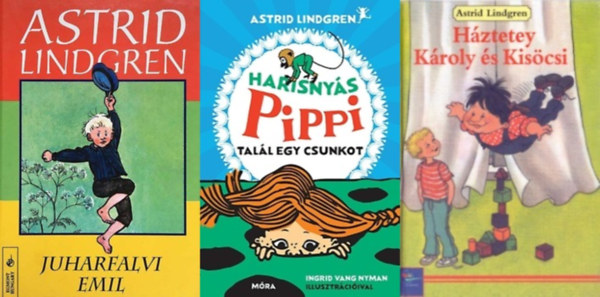 Astrid Lindgren - 3 db Astrid Lindgren ktet: Hztetey Kroly s Kiscsi + Juharfalvi Emil + Harisnys Pippi tall egy csunkot
