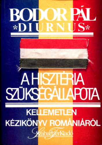 A hiszt�ria sz�ks�g�llapota (Kellemetlen k�zik�nyv Rom�ni�r�l) - Dedik�lt