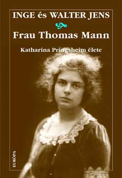 Inge Jens; Walter Jens - Frau Thomas Mann - Katharina Pringsheim lete