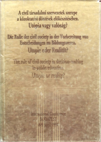 A civil trsadalmi szervezetek szerepe a kzoktatsi dntsek elksztsben. Utpia vagy valsg?