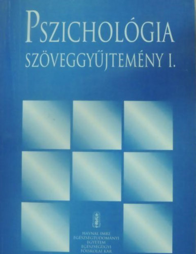 Pszicholgia szveggyjtemny I. az Egszsggyi Fiskola valamennyi szaka szmra