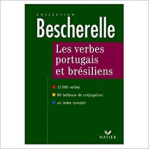 Bescherelle - Les Verbes portugais et brsiliens (portugl. brazil nyelvknyv francia nyelven)