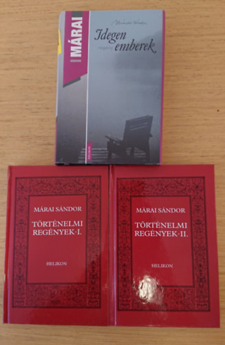Mrai Sndor - 3 db Mrai-knyv: Idegen emberek, Trtnelmi regnyek I-II.