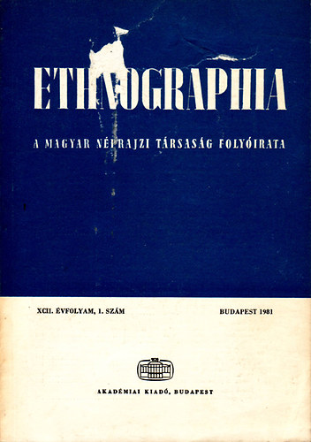 Ethnographia - a Magyar Nprajzi Trsasg folyirata 1981. 1-4. szm (XCII. vf.)