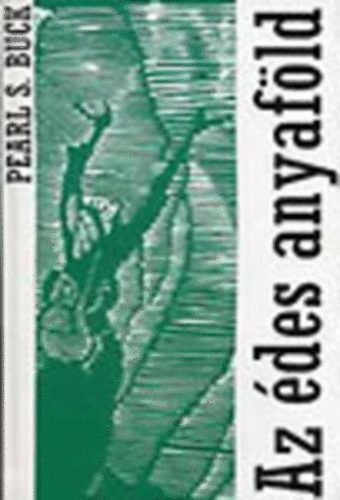 Pearl S. Buck - Az �des anyaf�ld