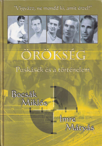 Bocsk Mikls-Imre Mtys - rksg - Pusksk s a trtnelem (Grosics Gyula dedikcijval)