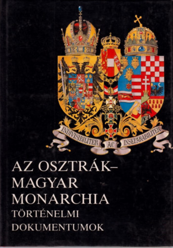 Az Osztrk-Magyar Monarchia: Trtnelmi dokumentumok