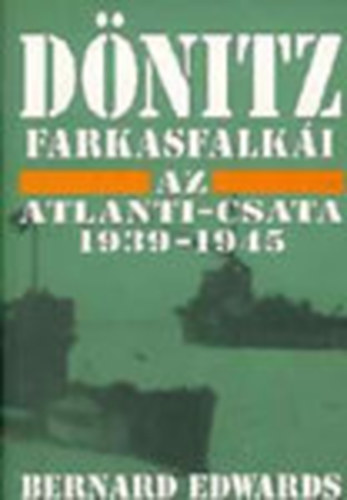 Dnitz farkasfalki - Az Atlanti-csata 1939-1945