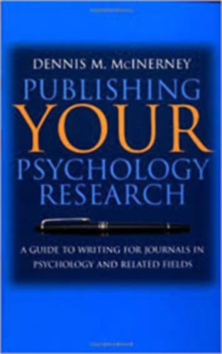 Dennis Michael McInerney - Publishing Your Psychology Research: A Guide to Writing for Journals in Psychology and Related Fields - tmutat folyiratok rshoz a pszicholgiban s a kapcsold terleteken
