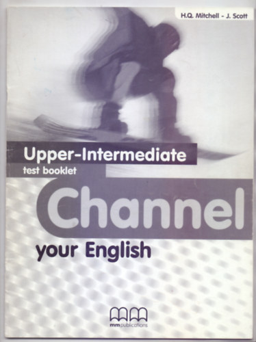 Channel your English - Upper-Intermediate - Test booklet (Halad Kzpfok - Tesztknyv )