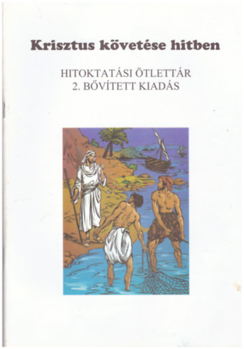 Krisztus kvetse hitben - Hitoktatsi tlettr (2. bvtett kiads)