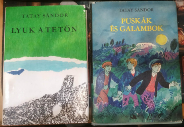 2 db Tatay S�ndor: Lyuk a tet�n + Pusk�k �s galambok