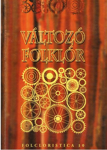 Vltoz folklr- Tanulmnyok Vereblyi Kincs tiszteletre (Folcloristica 10.)