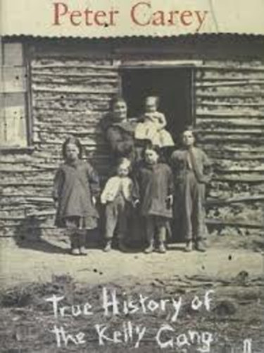 Peter Carey - True History of The Kelly Gang