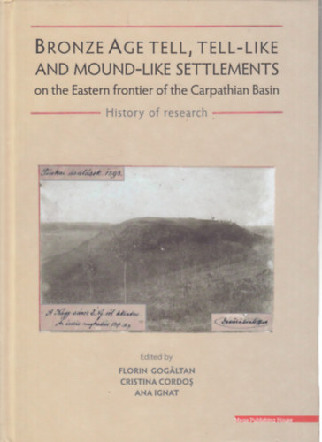 Bronze Age Tell, Tell-Like and Mound-Like Settlements of the Eastern frontier of the Carpathian Basin
