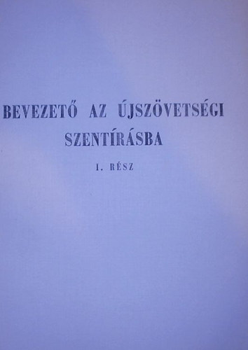 Bevezet az jszvetsgi Szentrsba I.-II.