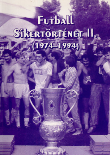 Futball sikertrtnet II. (1974-1994) - Bkscsaba Elre SC