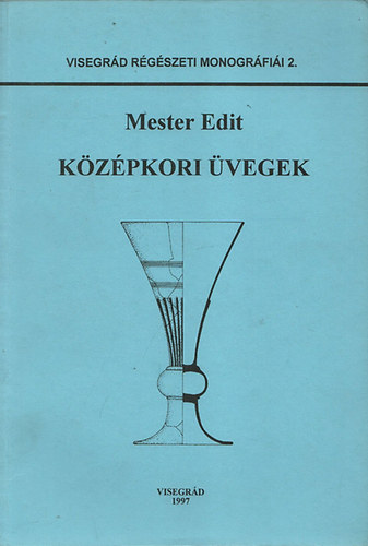 Kzpkori vegek (Visegrd rgszeti monogrfii 2.)