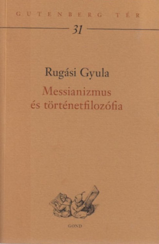 Rugsi Gyula - Messianizmus s trtnetfilozfia