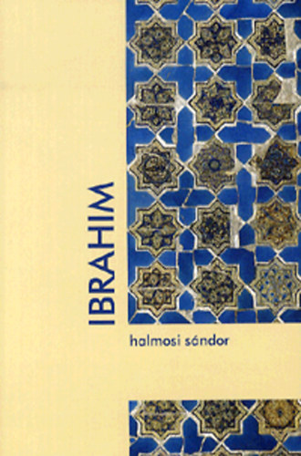 Halmosi Sndor - Ibrahim - A menta zei - vlogatott versek 1996-2010