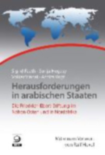 Faath Sigrid - Hegasy Sonja - Vinnai Volker - Vogt Achim - Herausforderungen in arabischen Staaten - Die Friedrich-Ebert-Stiftung im Nahen Osten und in Nordafrika
