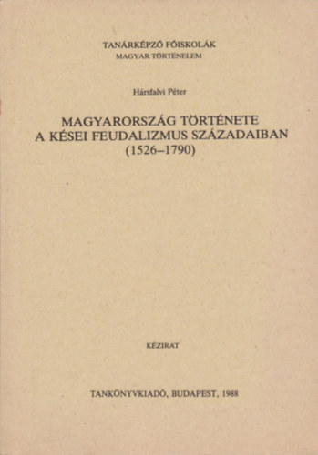 Magyarorszg trtnete a ksei feudalizmus szzadaiban (1526-1790)