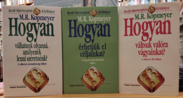 3 db Kopmeyer: Hogyan rhetjk el cljainkat? + Hogyan vlhatunk olyann, amilyenek lenni szeretnnk? + Hogyan vltsuk valra vgyainkat?