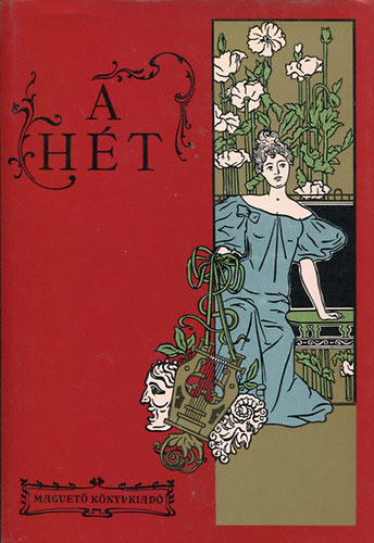 A H�t. Politikai �s irodalmi szemle. 1890-1899, 1900-1907. I-II. k�tet