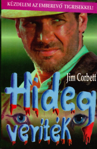 Jim Corbett - Hideg vertk (Kzdelem az emberev tigrisekkel!)