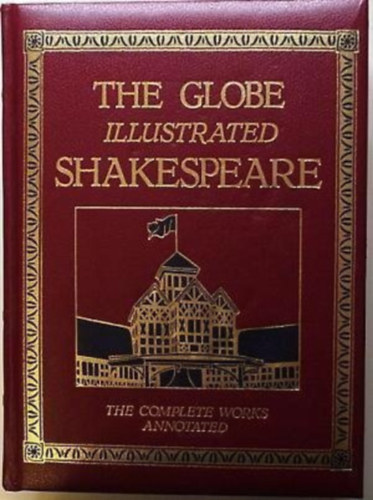 William Shakespeare - The Globe Illustrated Shakespeare - The Complete Works Annotated