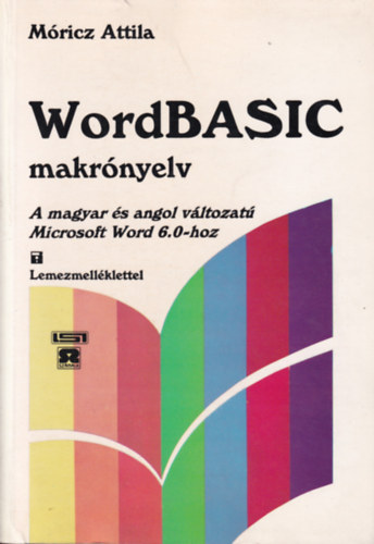 Mricz Attila - WordBASIC makrnyelv - A magyar s angol vltozat Microsoft Word 6.0-hoz
