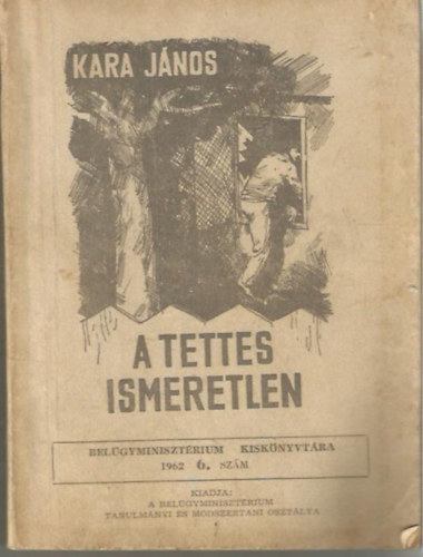 A tettes ismeretlen (Belgyminisztrium kisknyvtra 6.)