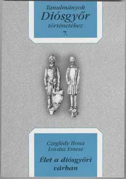 �let a di�sgy�ri v�rban. Tanulm�nyok Di�sgy�r t�rt�net�hez 7.